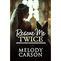 Rescue Me Twice: An Opposites Attract Small Town Romance Rescue Me Twice: An Opposites Attract Small Town Romance Kindle Paperback