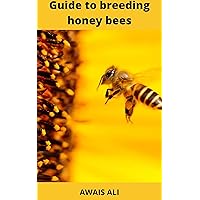 How to keep honey bees: a beginner's guide to breeding honey bees, it contains all the information you need to get started.