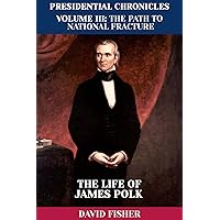 The Life of James Polk (Presidential Chronicles - Individual Book 11) The Life of James Polk (Presidential Chronicles - Individual Book 11) Kindle