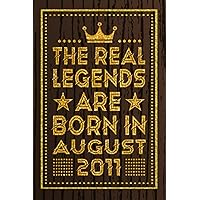 The Real Legends Are Born in August 2011: Blank lined Notebook / Journal / 12th Birthday Gift / Birthday Notebook Gift for Boys and Girls Born in ... 2011 Years Old Birthday Gift, 120 Pages, 6x9