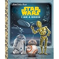 I Am a Droid (Star Wars) (Little Golden Book) I Am a Droid (Star Wars) (Little Golden Book) Hardcover Kindle