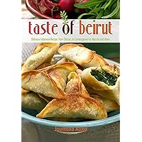 Taste of Beirut: 175+ Delicious Lebanese Recipes from Classics to Contemporary to Mezzes and More Taste of Beirut: 175+ Delicious Lebanese Recipes from Classics to Contemporary to Mezzes and More Paperback