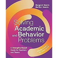 Solving Academic and Behavior Problems: A Strengths-Based Guide for Teachers and Teams