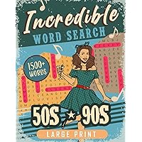 Incredible 50s-90s Word Search Large Print: Large Print Book for Adults Seniors, Teens And All ages Get A Step Back into the 50s-90s, Birthday, Christmas Gifts