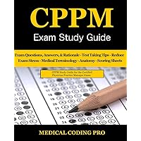 CPPM Exam Study Guide - 2018 Edition: 150 Certified Physician Practice Manager Exam Questions & Answers, and Rationale, Tips To Pass The Exam, Medical ... To Reducing Exam Stress, and Scoring Sheets CPPM Exam Study Guide - 2018 Edition: 150 Certified Physician Practice Manager Exam Questions & Answers, and Rationale, Tips To Pass The Exam, Medical ... To Reducing Exam Stress, and Scoring Sheets Paperback Kindle