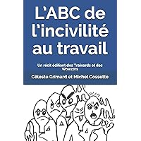 L’ABC de l’incivilité au travail: Un récit édifiant des Traînards et des Wowzers (French Edition)