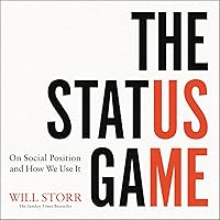 The Status Game: On Human Life and How to Play It The Status Game: On Human Life and How to Play It Audible Audiobook Paperback Kindle Hardcover