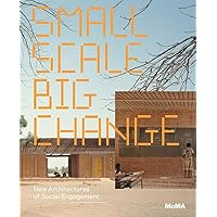 Small Scale, Big Change: New Architectures of Social Engagement Small Scale, Big Change: New Architectures of Social Engagement Paperback