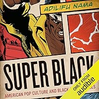 Super Black: American Pop Culture and Black Superheroes Super Black: American Pop Culture and Black Superheroes Audible Audiobook Kindle Paperback Audio CD