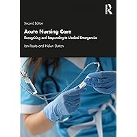Acute Nursing Care: Recognising and Responding to Medical Emergencies Acute Nursing Care: Recognising and Responding to Medical Emergencies Paperback Kindle Hardcover