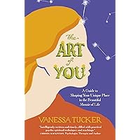 The Art of You: A Guide To Shaping Your Unique Place In The Beautiful Mosaic Of Life The Art of You: A Guide To Shaping Your Unique Place In The Beautiful Mosaic Of Life Paperback Kindle