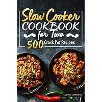Slow Cooker Cookbook for Two - 500 Crock Pot Recipes: Nutritious Recipe Book for Beginners and Pros (Slow Cooker Recipe Book) Slow Cooker Cookbook for Two - 500 Crock Pot Recipes: Nutritious Recipe Book for Beginners and Pros (Slow Cooker Recipe Book) Paperback Hardcover