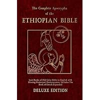 The Complete Apocrypha Of The Ethiopian Bible Deluxe Collection: Lost Books of Old Ge'ez Bible in English with Missing Protestant Deuterocanon. Includes The Book of Enoch Expanded (2nd edition) The Complete Apocrypha Of The Ethiopian Bible Deluxe Collection: Lost Books of Old Ge'ez Bible in English with Missing Protestant Deuterocanon. Includes The Book of Enoch Expanded (2nd edition) Paperback Kindle
