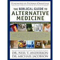 THE BIBLICAL GUIDE TO ALTERNATIVE MEDICINE THE BIBLICAL GUIDE TO ALTERNATIVE MEDICINE Kindle Paperback