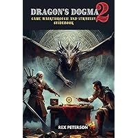 Dragon's Dogma 2: Game Walkthrough and Strategy Guidebook Dragon's Dogma 2: Game Walkthrough and Strategy Guidebook Paperback Kindle Hardcover