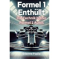 Formel 1 Enthüllt: Die Technik hinter Formel 1 Autos (Bücher über Autos und Motorräder.) (German Edition) Formel 1 Enthüllt: Die Technik hinter Formel 1 Autos (Bücher über Autos und Motorräder.) (German Edition) Kindle Hardcover Paperback