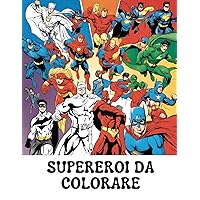 SUPEREROI DA COLORARE (Italian Edition)