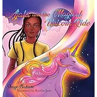 Ajala and the Magical Unicorn Ride: A story about finding Confidence, Creativity & Courage Ajala and the Magical Unicorn Ride: A story about finding Confidence, Creativity & Courage Hardcover Kindle Paperback