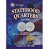 Official Whitman Statehood Quarters Folder: Complete 50 State Set Plus Territories (1999-2009) Official Whitman Statehood Quarters Folder: Complete 50 State Set Plus Territories (1999-2009) Board book
