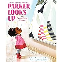Parker Looks Up: An Extraordinary Moment (A Parker Curry Book) Parker Looks Up: An Extraordinary Moment (A Parker Curry Book) Hardcover Kindle