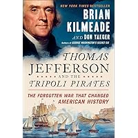 Thomas Jefferson and the Tripoli Pirates: The Forgotten War That Changed American History Thomas Jefferson and the Tripoli Pirates: The Forgotten War That Changed American History Paperback Kindle Audible Audiobook Hardcover Audio CD