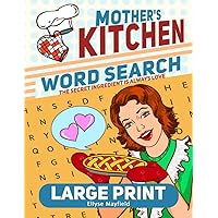 Mother's Kitchen Large Print Word Search: A Collection of Wordfind Puzzles about Foods, Cooking that Remind Moms, Adults, Seniors about Priceless Family Memories and 100 Funny Kitchen Puns Mother's Kitchen Large Print Word Search: A Collection of Wordfind Puzzles about Foods, Cooking that Remind Moms, Adults, Seniors about Priceless Family Memories and 100 Funny Kitchen Puns Paperback