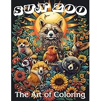 Sun Zoo: The Art of Coloring: An Adult Coloring Book for Peaceful Relaxation and Mindfulness. Sun Zoo: The Art of Coloring: An Adult Coloring Book for Peaceful Relaxation and Mindfulness. Paperback