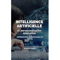 Intelligence artificielle et personnalisation éducative: approches, avantages et défis (Exploration de l'Intelligence Artificielle : Enjeux et Opportunités) (French Edition) Intelligence artificielle et personnalisation éducative: approches, avantages et défis (Exploration de l'Intelligence Artificielle : Enjeux et Opportunités) (French Edition) Kindle