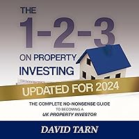 The Complete No-Nonsense Guide to Becoming a UK Property Investor: The 1-2-3 on Property Investing The Complete No-Nonsense Guide to Becoming a UK Property Investor: The 1-2-3 on Property Investing Audible Audiobook Kindle Hardcover Paperback