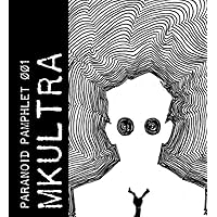 Paranoid Pamphlets 001: MKULTRA Paranoid Pamphlets 001: MKULTRA Paperback