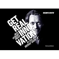 GET REAL INNOVATION (German Edition): Get real and forget about innovation - if you don't really mean it.