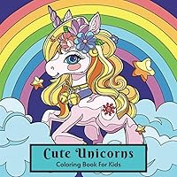 CUTE UNICORN COLORING BOOK FOR KIDS :: Delightful 50+ Individual Unicorns To Color For Creative Young Artists Ages 4 Years And Up | A 108 Page ... Size 8.5 x 8.5 Inches | A Wonderful Gift F