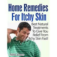 Home Remedies For Itchy Skin - Best Natural Treatments To Give You Relief From Itchy Skin Fast - Buy It Now