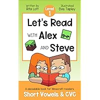 Let's Read With Alex and Steve! Level 1 - Short Vowels and CVC Words: A Decodable Book for Minecraft Readers (Let's Read With Alex and Steve! A Decodable Series for Minecraft Readers) Let's Read With Alex and Steve! Level 1 - Short Vowels and CVC Words: A Decodable Book for Minecraft Readers (Let's Read With Alex and Steve! A Decodable Series for Minecraft Readers) Paperback Kindle