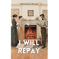 I Will Repay : Classic Enemies to Lover Historical Romance Novel (Annotated) I Will Repay : Classic Enemies to Lover Historical Romance Novel (Annotated) Kindle Audible Audiobook Hardcover Paperback Mass Market Paperback MP3 CD