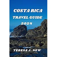 Costa Rica Travel Guide 2024: Costa Rica Travel: Adventure Backpacker's Budget Itinerary