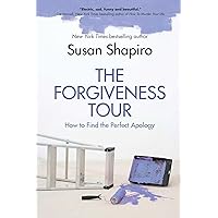 The Forgiveness Tour: How To Find the Perfect Apology The Forgiveness Tour: How To Find the Perfect Apology Kindle Hardcover Paperback