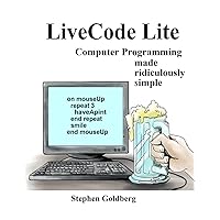 LiveCode Lite: Computer Programming Made Ridiculously Simple LiveCode Lite: Computer Programming Made Ridiculously Simple Kindle