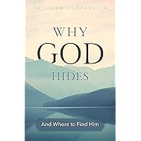 Why God Hides: And Where to Find Him Why God Hides: And Where to Find Him Paperback Kindle