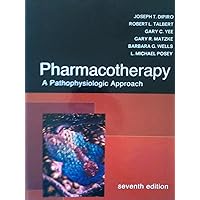 Pharmacotherapy: A Pathophysiologic Approach Pharmacotherapy: A Pathophysiologic Approach Hardcover