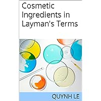 Cosmetic Ingredients in Layman's Terms