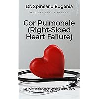 Cor Pulmonale: Understanding Right-Sided Heart Failure