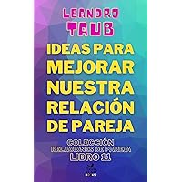Ideas para mejorar nuestra relación de pareja (Relaciones de pareja nº 11) (Spanish Edition)
