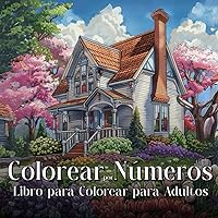 Colorear por Números: Un Libro para Colorear con Flores, Animales, Jardines y Paisajes para Relajarse y aliviar el Estrés (Spanish Edition)