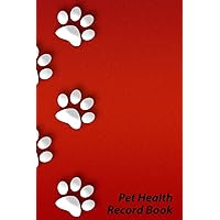 Pet Health Record Book: Veterinarian, Vaccination, and Health Care Log Book, Pawprint Red (Pets and Animals)