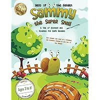 Sammy the Super Snail - Hero of the Garden: A Tale of Bravery and Kindness for Early Readers Sammy the Super Snail - Hero of the Garden: A Tale of Bravery and Kindness for Early Readers Paperback Kindle Audible Audiobook