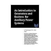 An Introduction to Generators and Exciters for Auxiliary Power Systems (Electric Power Generation and Distribution)