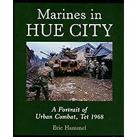 Marines in Hue City: A Portrait of Urban Combat, Tet 1968 Marines in Hue City: A Portrait of Urban Combat, Tet 1968 Hardcover Kindle