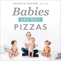 Babies Are Not Pizzas: They're Born, Not Delivered! Babies Are Not Pizzas: They're Born, Not Delivered! Audible Audiobook Paperback Kindle Hardcover