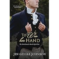 To Win Her Hand: Sweet Regency Romance (A Gentleman's Match Book 2) To Win Her Hand: Sweet Regency Romance (A Gentleman's Match Book 2) Kindle Paperback Hardcover
